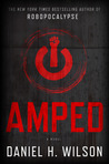 Amped by Daniel H. Wilson Amped by Daniel H. Wilson