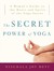 The Secret Power of Yoga: A...