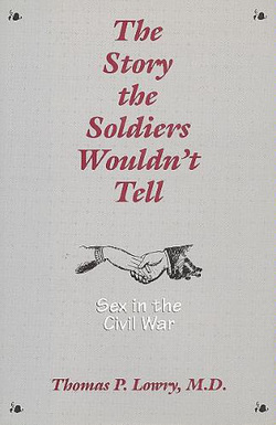 Story the Soldiers Wouldn't Tell: Sex in the Civil War
