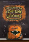 The Secret of the Fortune Wookiee (Origami Yoda #3)