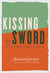 Kissing the Sword by Shahrnush Parsipur Kissing the Sword by Shahrnush Parsipur