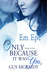 Only Because It Was You Gus McRaidy by Em Epe