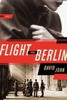 Flight From Berlin by David John Flight From Berlin by David John