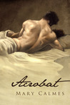 Acrobat by Mary Calmes Acrobat by Mary Calmes
