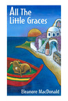 All The Little Graces by Eleanore MacDonald