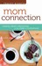 Mom Connection by Tracey Bianchi Mom Connection by Tracey Bianchi
