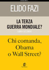 La terza guerra mondiale? Chi comanda, Obama o Wall Street?