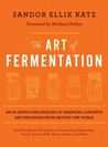 The Art of Fermentation by Sandor Ellix Katz