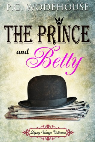 The Prince and Betty by P.G. Wodehouse The Prince and Betty by P.G. Wodehouse