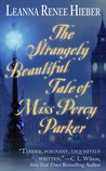 The Strangely Beautiful Tale of Miss Percy Parker (Strangely Beautiful, #1) The Strangely Beautiful Tale of Miss Percy Parker (Strangely Beautiful, #1)