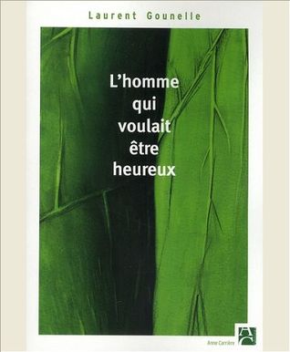 L'homme qui voulait être heureux by Laurent Gounelle