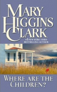 Where Are The Children? by Mary Higgins Clark Where Are The Children? by Mary Higgins Clark