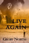 Live It Again by Geoff North Live It Again by Geoff North