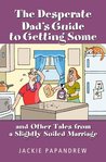 The Desperate Dad's Guide to Getting Some