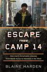 Escape from Camp 14: One Man's Remarkable Odyssey from North Korea to Freedom In the West