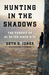 Hunting in the Shadows: The...