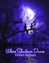 Where Shadows Dance by Vered Ehsani Where Shadows Dance by Vered Ehsani