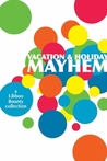 Vacation and Holiday Mayhem