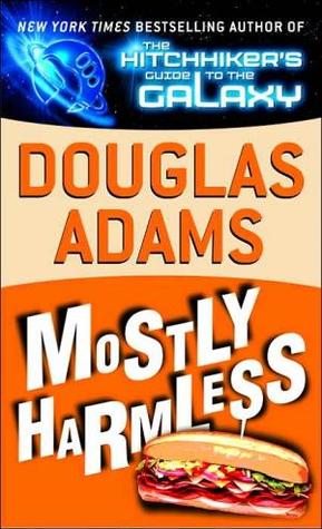 Mostly Harmless (Hitchhiker's Guide, #5)