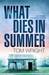 What Dies in Summer (Paperback)
