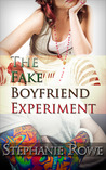The Fake Boyfriend Experiment by Stephanie Rowe The Fake Boyfriend Experiment by Stephanie Rowe