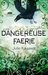Dangereuse Faerie (Les royaumes invisibles, #3.5)