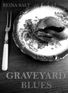 Graveyard Blues by Reina Salt Graveyard Blues by Reina Salt