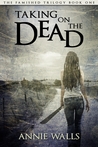 Taking on the Dead by Annie Walls Taking on the Dead by Annie Walls