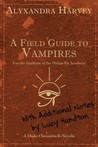 A Field Guide to Vampires by Alyxandra Harvey A Field Guide to Vampires by Alyxandra Harvey