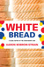 White Bread: A Social History of the Store-Bought Loaf (ebook)