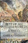 Best of All Possible Worlds by Gary    Anderson