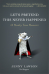 Let's Pretend This Never Happened: (A Mostly True Memoir)