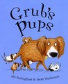 Grub's Pups. ABI Burlingham & Sarah Warburton