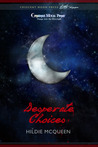 Desperate Choices, A Protectors Novel Desperate Choices, A Protectors Novel