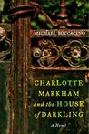 Charlotte Markham and the House of Darkling by Michael Boccacino
