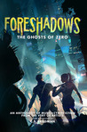 Foreshadows - The Ghosts of Zero by Jeff LaSala Foreshadows - The Ghosts of Zero by Jeff LaSala