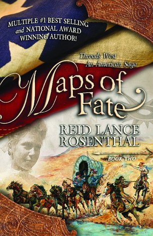 Maps of Fate: Book Two (Threads West an American Saga) Reid Lance Rosenthal