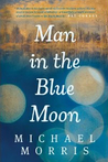 Man in the Blue Moon by Michael  Morris