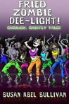 Fried Zombie Dee-light! Ghoulish, Ghostly Tales