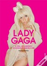 Lady Gaga: A vida, as canções e o sonho de uma bad girl Lady Gaga: A vida, as canções e o sonho de uma bad girl