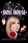 Dollhouse by Anya Allyn Dollhouse by Anya Allyn