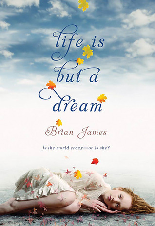 Life is But a Dream by Brian James
