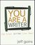 You Are A Writer