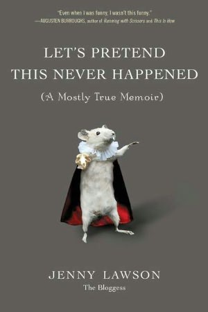 Let's Pretend This Never Happened: A Mostly True Memoir