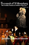 Savannah of Williamsburg: Ben Franklin, Freedom & Freedom of the Press, Virginia 1735 (Savannah Squirrel Series, #3) Savannah of Williamsburg: Ben Franklin, Freedom & Freedom of the Press, Virginia 1735 (Savannah Squirrel Series, #3)