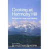 Cooking At Harmony Hill Recipes for Hope and Healing by x Harmony Hill Cancer Retre... Cooking At Harmony Hill Recipes for Hope and Healing by x Harmony Hill Cancer Retre...