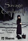 Savage Cinderella by P.J. Sharon Savage Cinderella by P.J. Sharon