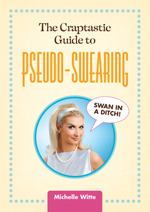 The Craptastic Guide to Pseudo-Swearing by Michelle Witte The Craptastic Guide to Pseudo-Swearing by Michelle Witte