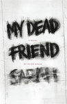 My Dead Friend Sarah