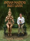 Indian Maidens Bust Loose